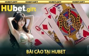 Bài Cào tại Hubet